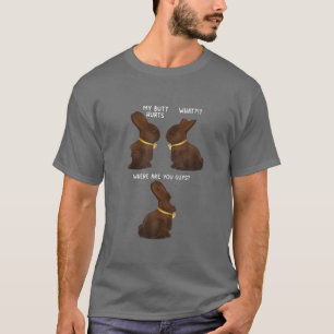 Mein Hintern Hurts Funny Oaster Chocolate Bunny Me T-Shirt