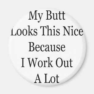 Mein Hintern schaut dieses Nizza, weil ich viel Magnet