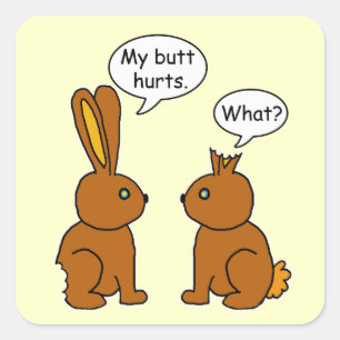 Mein Hintern tut weh, was die lustigen Bunnies Quadratischer Aufkleber