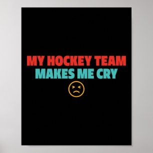 Mein Hockey-Team bringt mich zum Weinen Design  Poster