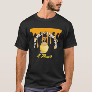 Mein Honig Jiggle Jiggle Jiggle, der Bienenstock f T-Shirt
