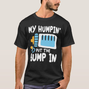 Mein Humpin hat den Bummel hineingeworfen T-Shirt