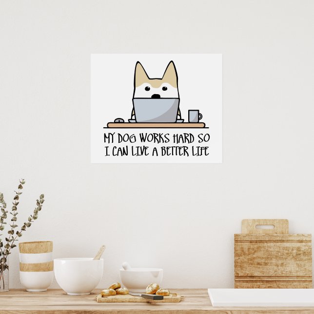 Mein Hund arbeitet hart Poster (Küche)