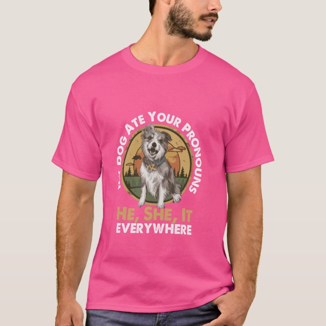 Mein Hund aß deine Pronos, er sie es überall T-Shirt (Vorderseite)