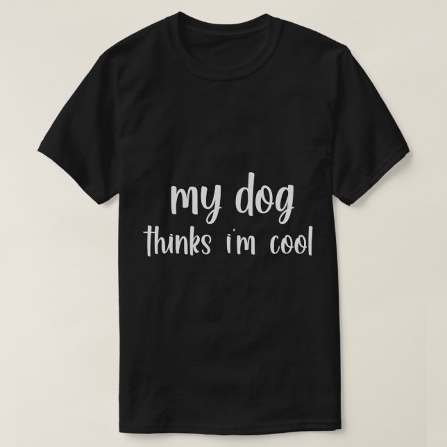 Mein Hund denkt, dass im coolen Shirt der beste Hu (Design vorne)
