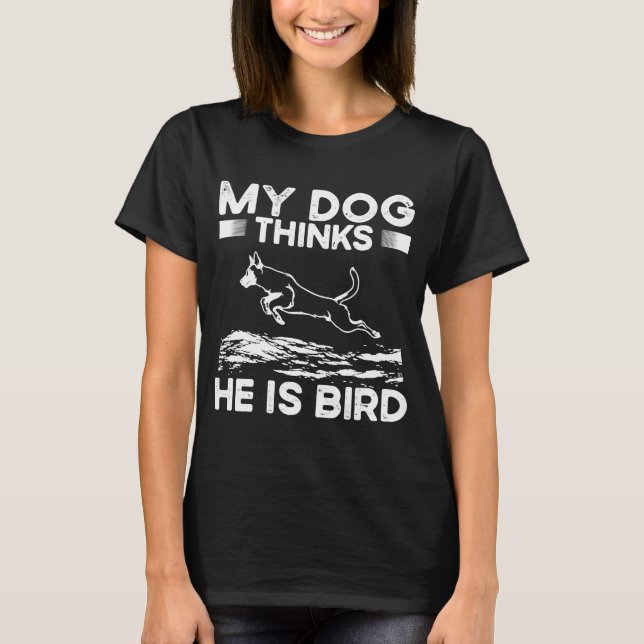 Mein Hund denkt, er ist ein Vogel Dock Tauchen T-Shirt (Vorderseite)