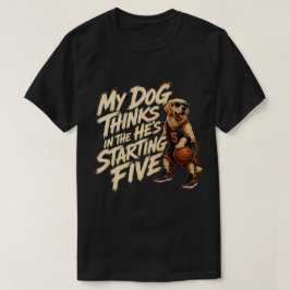 Mein Hund denkt, er ist in der Startaufstellung T-Shirt