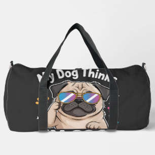 Mein Hund denkt, ich bin cool, das ist alles, was  Duffle Bag