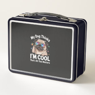 Mein Hund denkt, ich bin cool. Das ist alles, was Metall Brotdose
