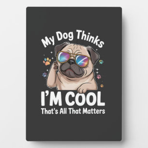Mein Hund denkt, ich bin cool, das ist alles was z Fotoplatte