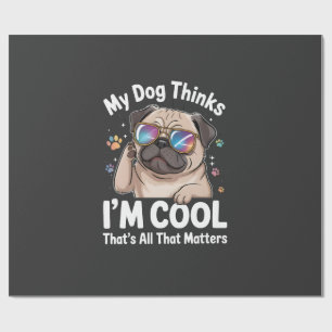 Mein Hund denkt, ich bin cool, das ist alles was z Geschenkpapier