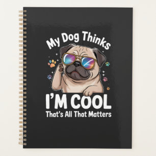 Mein Hund denkt, ich bin cool, das ist alles was z Planer