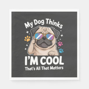 Mein Hund denkt, ich bin cool, das ist alles was z Serviette