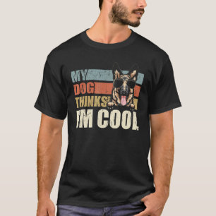 Mein Hund denkt, ich bin cool Deutscher Schäferhun T-Shirt