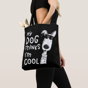 Mein Hund denkt, ich bin Cool für Hund Lover