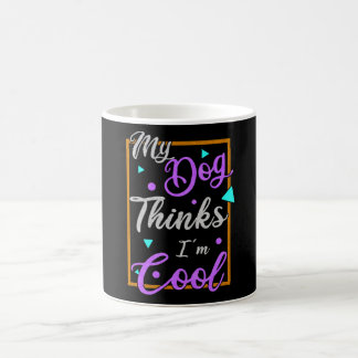Mein Hund denkt, ich bin Cool Hundebesitzer Kaffeetasse