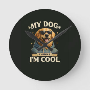 Mein Hund denkt, ich bin cool Runde Wanduhr