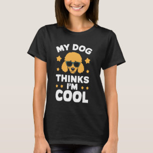 Mein Hund denkt, ich bin Coole Sonnenbrille Poodle T-Shirt