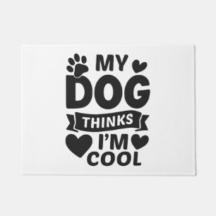 Mein Hund denkt, ich bin Cooler, lustiger Niedlich Fußmatte