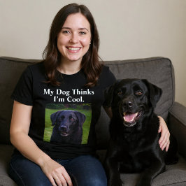 Mein Hund denkt, ich bin Cooler, maßgeschneiderter T-Shirt