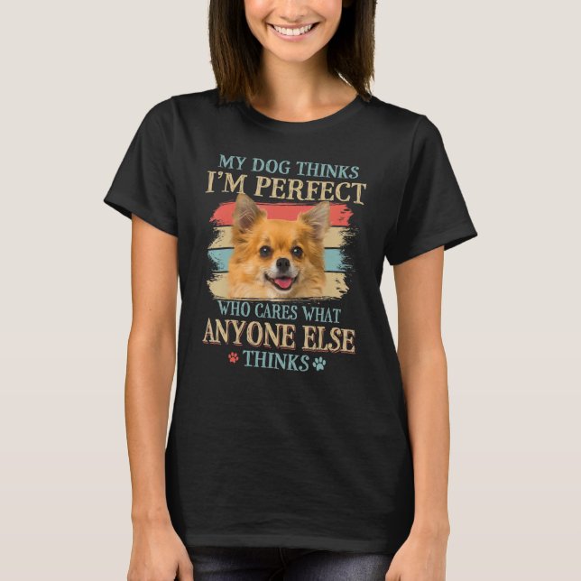 Mein Hund denkt, ich bin der perfekte Chihuahua Do T-Shirt (Vorderseite)