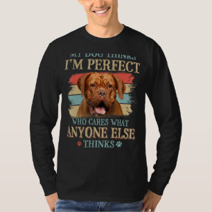 Mein Hund denkt, ich bin der perfekte Dogue de Bor T-Shirt