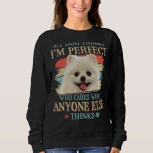 Mein Hund denkt, ich bin der perfekte Spitz, der s Sweatshirt