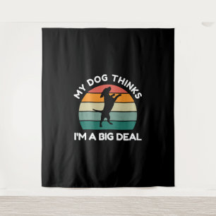 Mein Hund denkt, ich bin ein großer Deal - Funny D Wandteppich