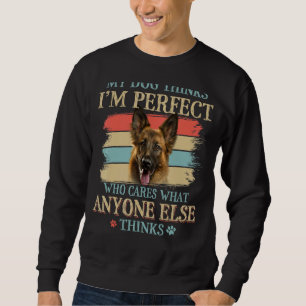 Mein Hund denkt, ich bin ein perfekter Hundehund Sweatshirt