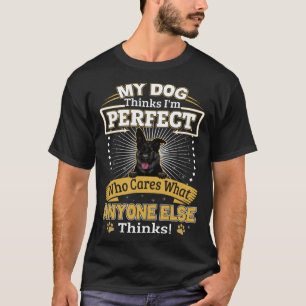 Mein Hund denkt, ich bin ein perfekter schwarzer S T-Shirt