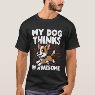 Mein Hund denkt, ich bin großartig Lustiger Hundeb T-Shirt