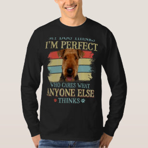 Mein Hund denkt, ich bin perfekt Airedale Terrier T-Shirt