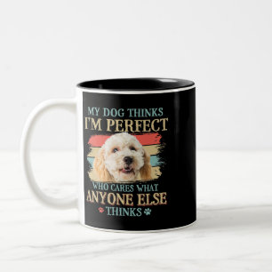 Mein Hund denkt, ich bin perfekt Poodle Crossbreed Zweifarbige Tasse