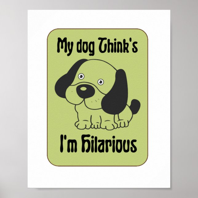 Mein Hund denkt, ich bin Unglaublich witzig Pet Fu Poster (Vorne)