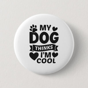 Mein Hund findet mich cool Button