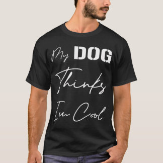 Mein Hund findet mich cool, für Hunde Liebhaber, f T-Shirt