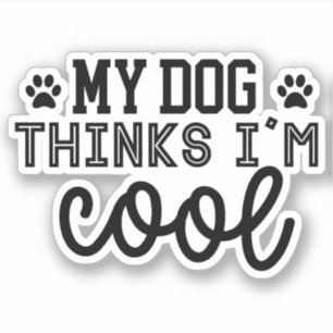 Mein Hund findet mich cool ,Lustiger Hundebesitzer Aufkleber
