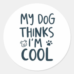 Mein Hund findet mich cool Lustiger Hundebesitzer Runder Aufkleber