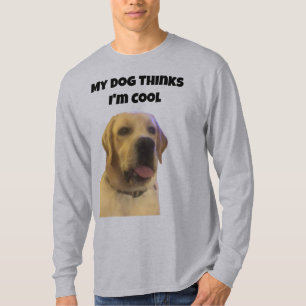 Mein Hund findet mich cool T-Shirt