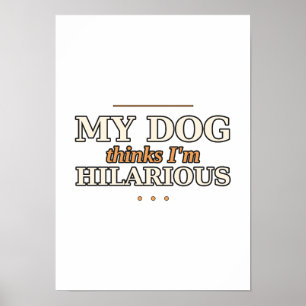 Mein Hund findet mich urkomisch Lustiger Hundepost Poster