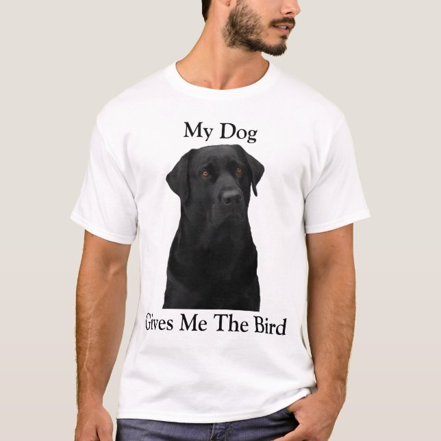 Mein Hund gibt mir den Vogel T-Shirt (Vorderseite)