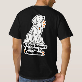 Mein Hund glaubt nicht an Fristen T-Shirt