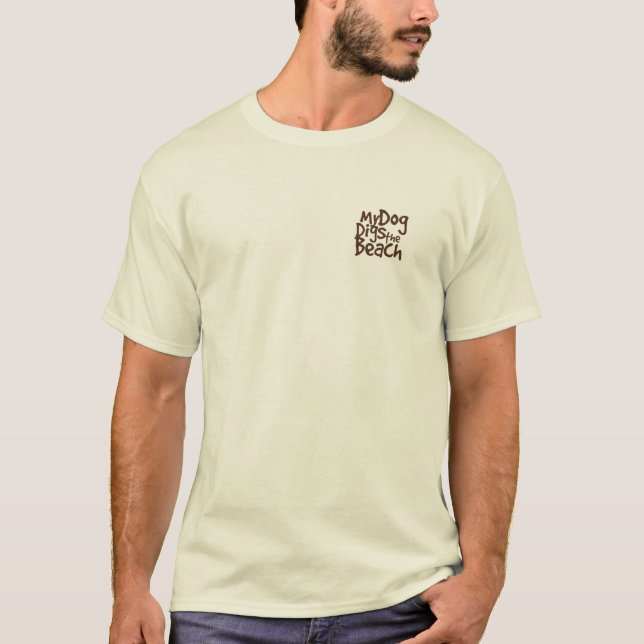 Mein Hund gräbt das Strand-Shirt T-Shirt (Vorderseite)