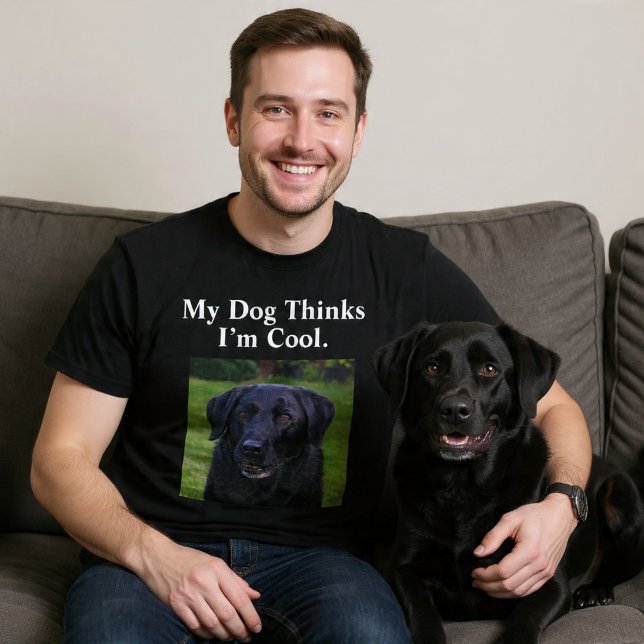 Mein Hund hält mich für Cool. Custom Funny Dog T-Shirt (Von Creator hochgeladen)