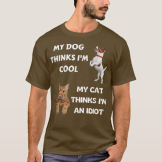 Mein Hund hält mich für cool, dass meine Katze den T-Shirt