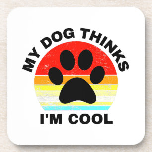 Mein Hund hält mich für Cool Getränkeuntersetzer