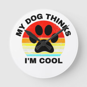 Mein Hund hält mich für Cool Runde Wanduhr