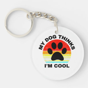 Mein Hund hält mich für Cool Schlüsselanhänger