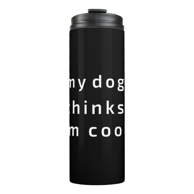 Mein Hund hält mich für cool Thermosbecher (Vorderseite)