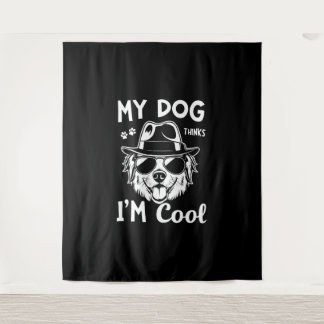 Mein Hund hält mich für Cool Wandteppich
